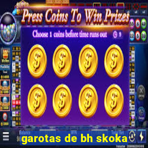 garotas de bh skoka